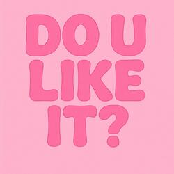 DO U LIKE IT?