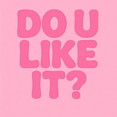 DO U LIKE IT?