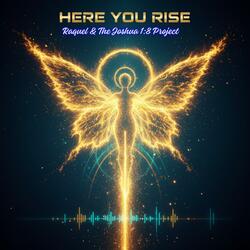 Here You Rise (The Cinematic Prophetic Anthem of Rise • Rule • Reign)