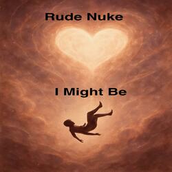 I Might Be