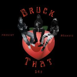 Bruck That (feat. Prodigy, 24z & M6shotz)
