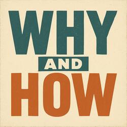 Why and How