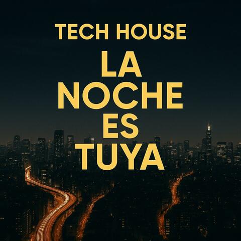 TECH HOUSE ('LA NOCHE ES TUYA')