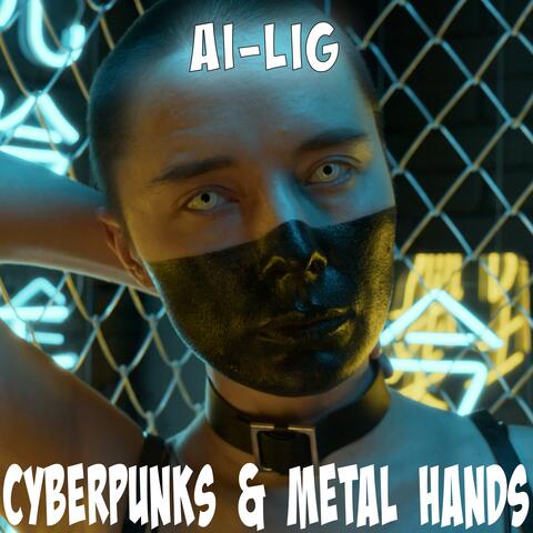 Cyberpunks And Metal Hands
