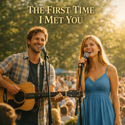 The First Time I Met You