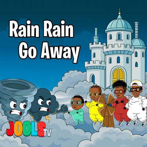 Rain Rain Go Away