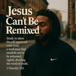 Jesus Can't Be Remixed