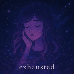 exhausted