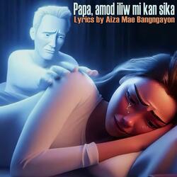 Papa, amod iliw kan sika (Kalinga song)