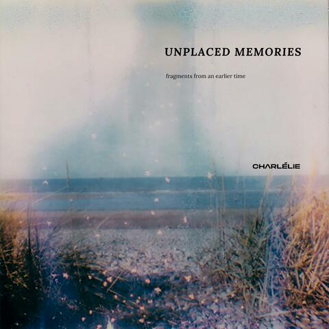 Unplaced Memories