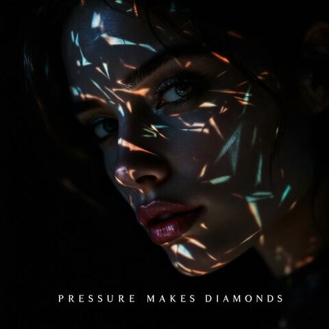 Preassure Makes Diamonds