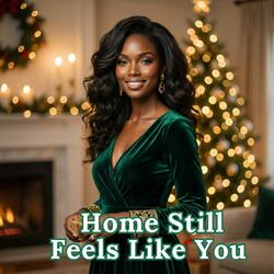 Home Still Feels Like You