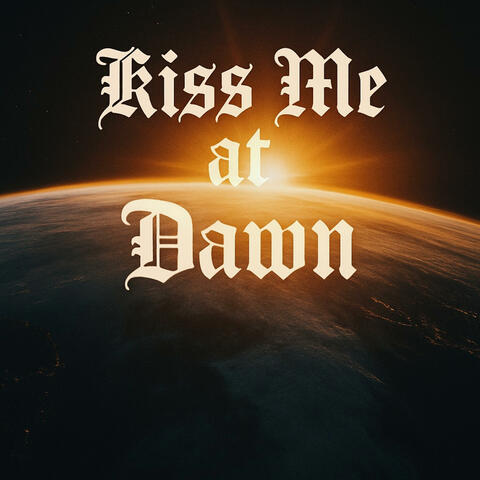 Kiss Me At Dawn