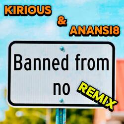 Banned From NO (feat. Anansi8) (Remix)