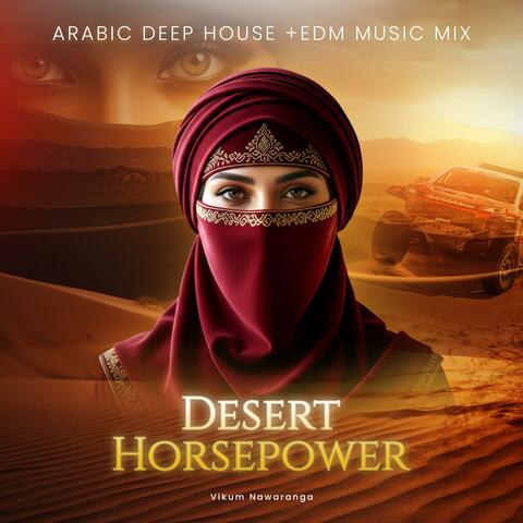Desert Horsepower Arabic Deep House EDM Mix