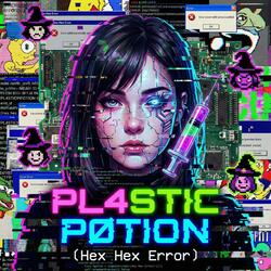 PL4STIC PØTION (Hex Hex Error)