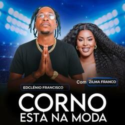 CORNO ESTÁ NA MODA (feat. Zilma Franco)