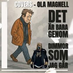 Det är bara genom dimmor som jag går (Cover - Ola Magnells låt "Kniff")