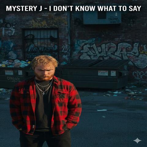 I Dont Know What To Say