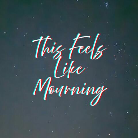 This Feels Like Mourning (feat. Dalian)