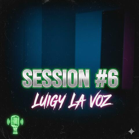 Session #6 (feat. Luigy la voz)