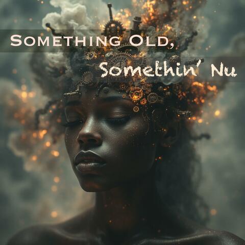 Something Old, Somethin' Nu