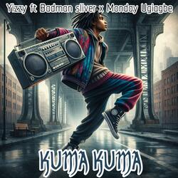 KUMA KUMA (feat. Badman Silver x Monday Ugiagbe)