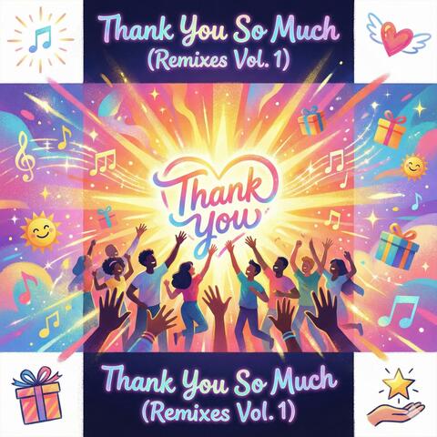 Thank You So Much (Remixes Vol. 1)