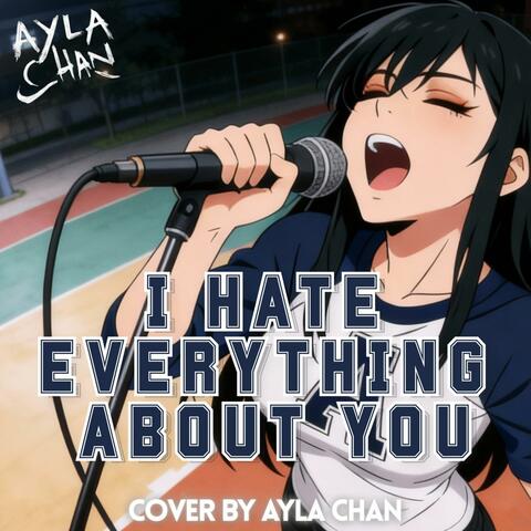 I Hate Everything About You