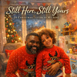 Still Here, Still Yours (A Christmas Letter to My Son)