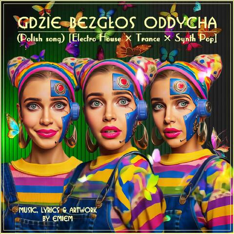 GDZIE BEZGLOS ODDYCHA (Polish song) [Electro House, Trance, Synth Pop, Orchestral]