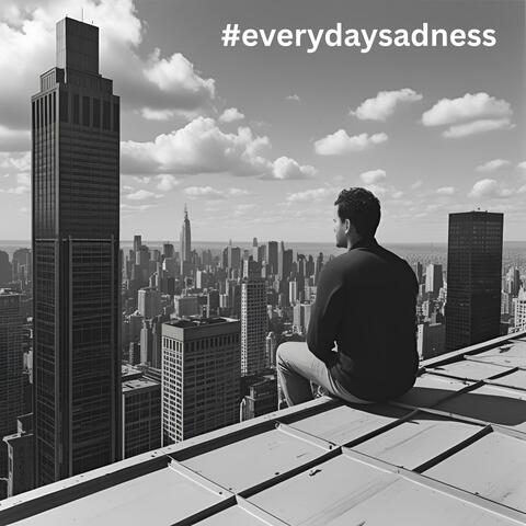 #everydaysadness