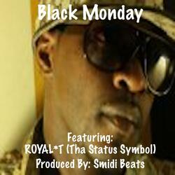 Black Monday (feat. ROYAL*T (Tha Status Symbol))