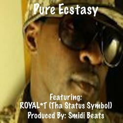 Pure Ecstasy Muzic (feat. ROYAL*T (Tha Status Symbol))