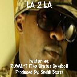 LA 2 LA (feat. ROYAL*T (Tha Status Symbol))