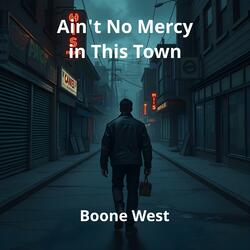 Ain't No Mercy in This Town