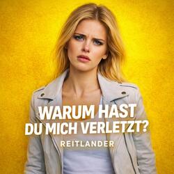 Warum Hast Du Mich Verletzt