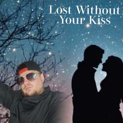 Lost Without Your Kiss