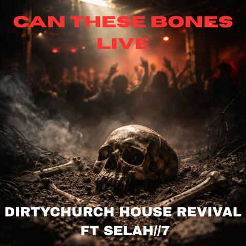 CAN THESE BONES LIVE (feat. SELAH//7) [Live]