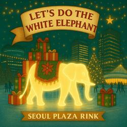 K-Pop (화이트 엘리펀트 하자! (in  Korean Let’s Do the White Elephant)
