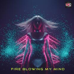 Fire Blowing My Mind