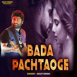 Arjit Singh | Bada Pachtaoge | बड़ा पछताओगे | Hindi Song