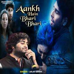 Arjit Singh | Aankh Hai Bhari Bhari | आँख है भरी भरी | Hindi Song