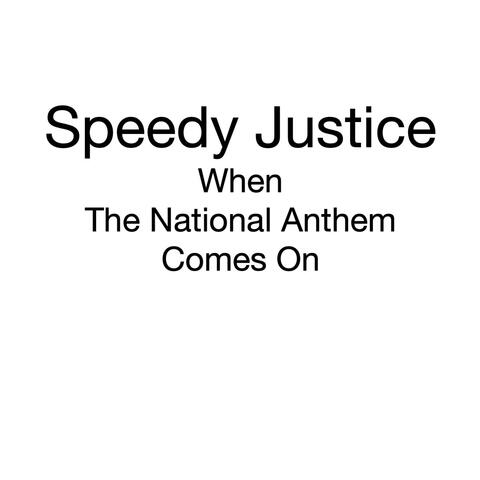 When The National Anthem Comes On