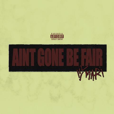 Aint gone be fair