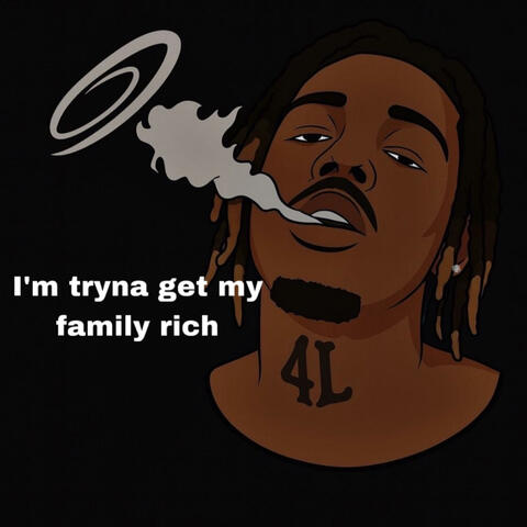 Im tryna get my family rich