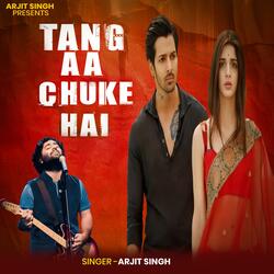 Arjit Singh | Tang Aa Chuke Hai | तंग आ चुके है | Hindi Song