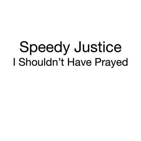 I Shouldn’t Have Prayed