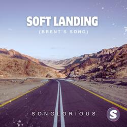 Soft Landing (Brent's Song)