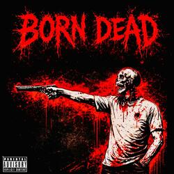 BORN DEAD